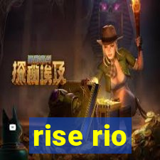 rise rio